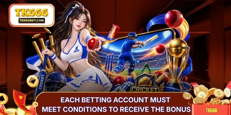 Each betting account must meet conditions to receive the bonus