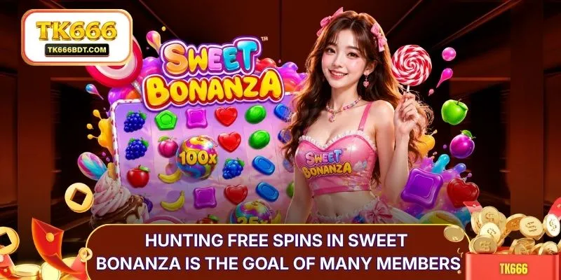 Hunting free spins in sweet bonanza is the goal of many members