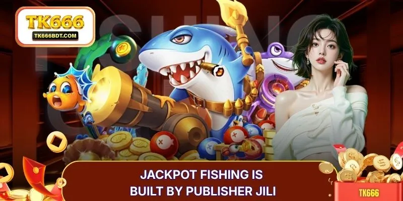 jackpot fishing is built by publisher JILI