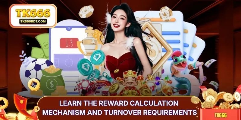 Learn the reward calculation mechanism and turnover requirements