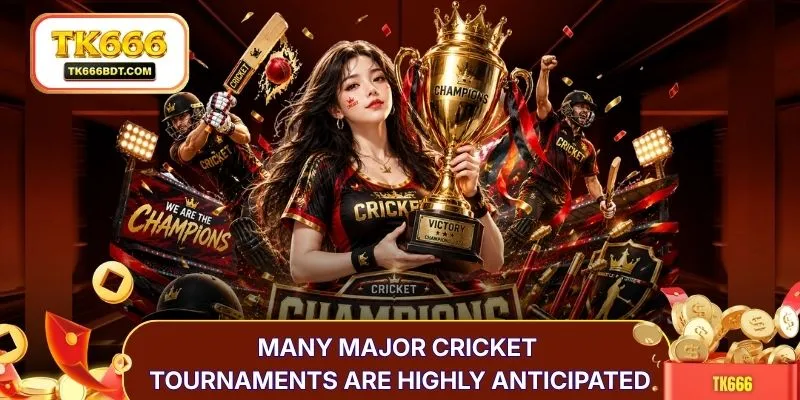Many major Cricket tournaments are highly anticipated