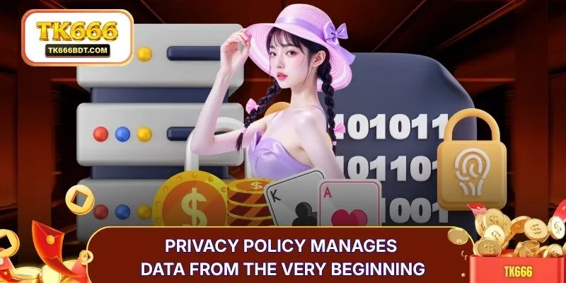 Privacy policy manages data from the very beginning