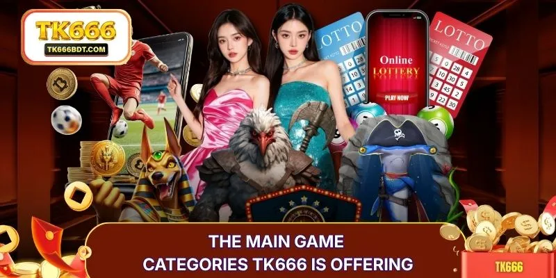 The main game categories TK666 is offering