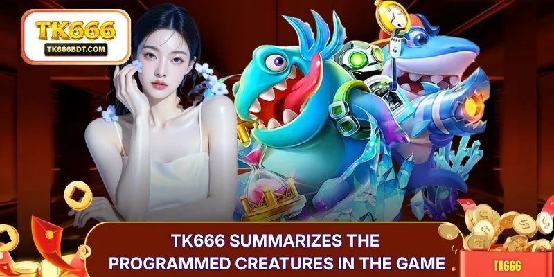TK666 summarizes the programmed creatures in the game