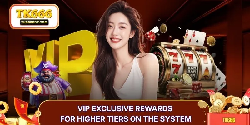 VIP exclusive rewards for higher tiers on the system